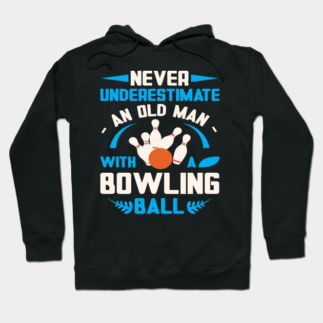 Never Underestiman Old Man Funny Bowling Hoodie by BarrelLive